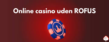 Dansk Casino Uden RoFus En Guide til Spil med Frihed Dansk Casino Uden RoFus En Guide til Spil med Frihed