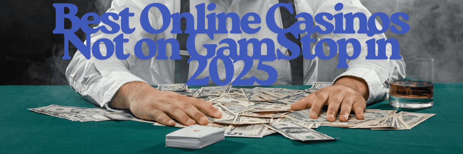 Discover Gambling Sites Not Registered with GamStop Discover Gambling Sites Not Registered with GamStop