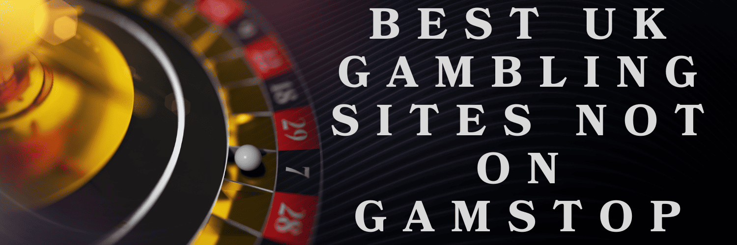 Exploring Sites Not with GamStop An In-Depth Guide Exploring Sites Not with GamStop An In-Depth Guide