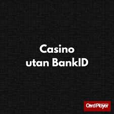 Upptäck Fördelarna med Online Casinon Utan BankID Upptäck Fördelarna med Online Casinon Utan BankID