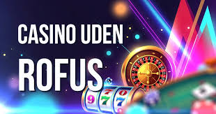 Casino Uden ROFUS Online Spil Glæde uden Begrænsninger Casino Uden ROFUS Online Spil Glæde uden Begrænsninger